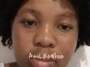 AssLikeWhoe