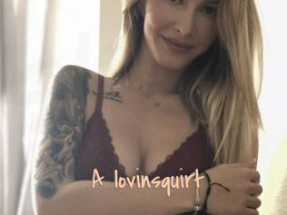 A_lovinsquirt
