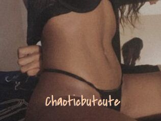 Chaoticbutcute
