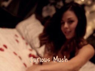 Curious_Much
