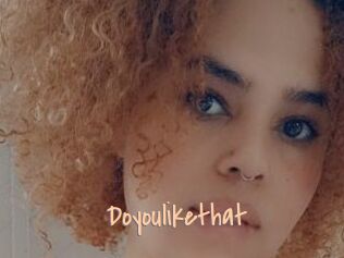Doyoulikethat