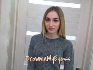 DrownInMyEyess