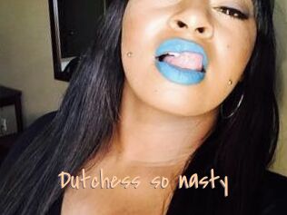 Dutchess_so_nasty_