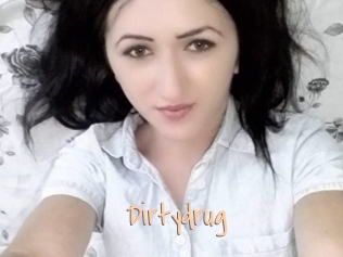Dirtydrug