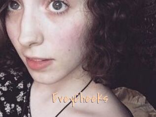 EveyCheeks