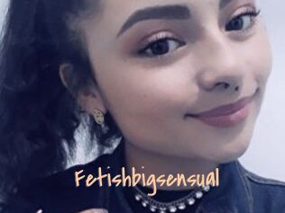 Fetishbigsensual