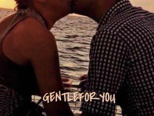 GENTLEFORYOU