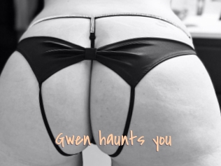 Gwen_haunts_you