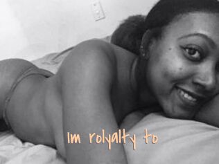 Im_rolyalty_to
