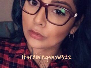 Itsrainingsnow322