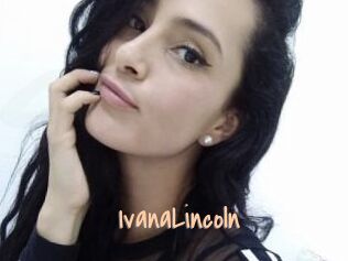 IvanaLincoln