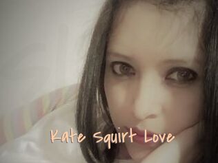 Kate_Squirt_Love