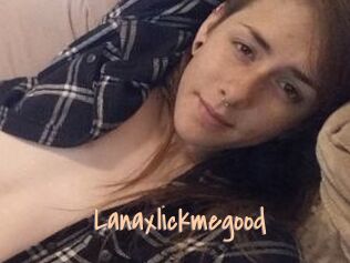 Lanaxlickmegood