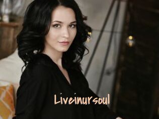Liveinursoul