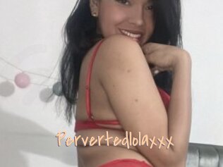 Pervertedlolaxxx