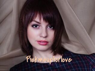 Pickmeupforlove