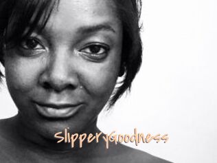 SlipperyGoodness