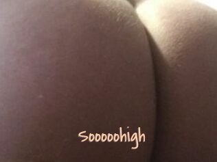 Sooooohigh