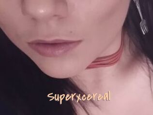 Superxcereal