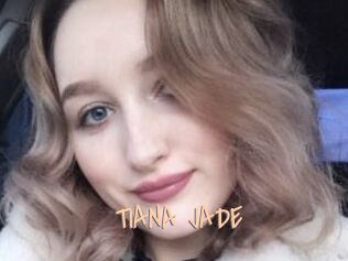 TIANA_JADE