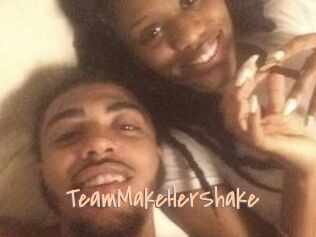 TeamMakeHerShake