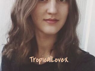 TropicalLoveX