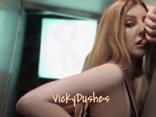 VickyDushes